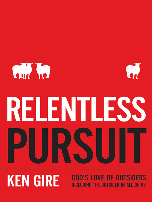 Title details for Relentless Pursuit by Ken Gire - Available